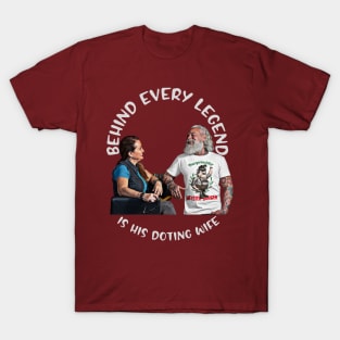 Behind Every LEGEND is his doting wife T-Shirt